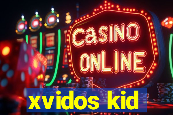 xvidos kid